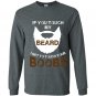 If you touch my beard i get to touch your boobs Long Sleeve Gildan