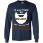 If you touch my beard i get to touch your boobs Long Sleeve Gildan