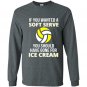 If you wanted a soft serve funny volleyball Long Sleeve Gildan