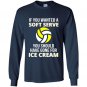 If you wanted a soft serve funny volleyball Long Sleeve Gildan