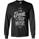 I love jesus and trap music funny Long Sleeve Gildan