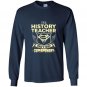Im a history teacher whats your superpower Long Sleeve Gildan