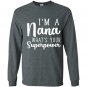 Im a nana whats your superpower Long Sleeve Gildan