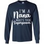 Im a nana whats your superpower Long Sleeve Gildan