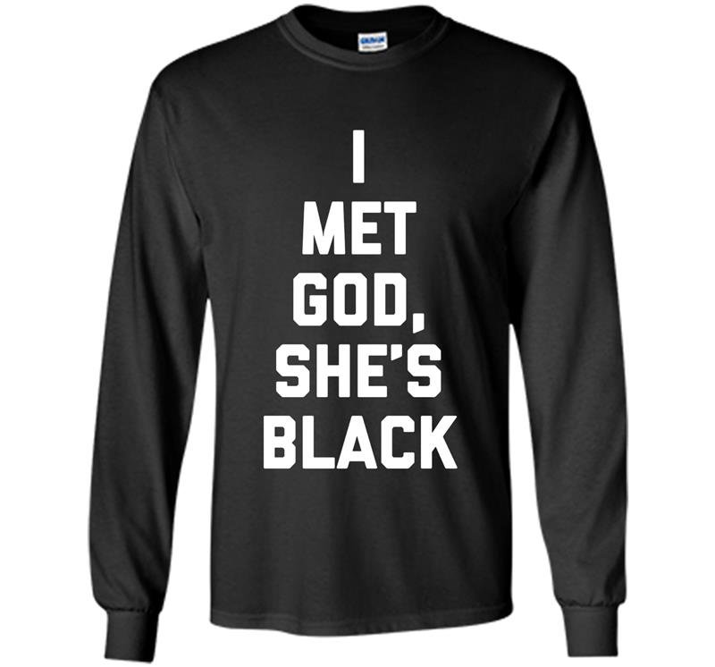I met god shes Long Sleeve Gildan