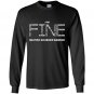Im fine multiple sclerosis warrior Long Sleeve Gildan