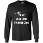 Im heli good helicopter pilot fathers day gift Long Sleeve Gildan