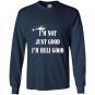 Im heli good helicopter pilot fathers day gift Long Sleeve Gildan