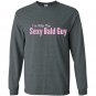 Im with the sexy bald guy Long Sleeve Gildan