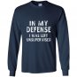 In my defense i was left unsupervised funny gifts Long Sleeve Gildan