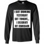 I quit drinking yesterday but tonight i celebrate my comebac Long Sleeve Gildan