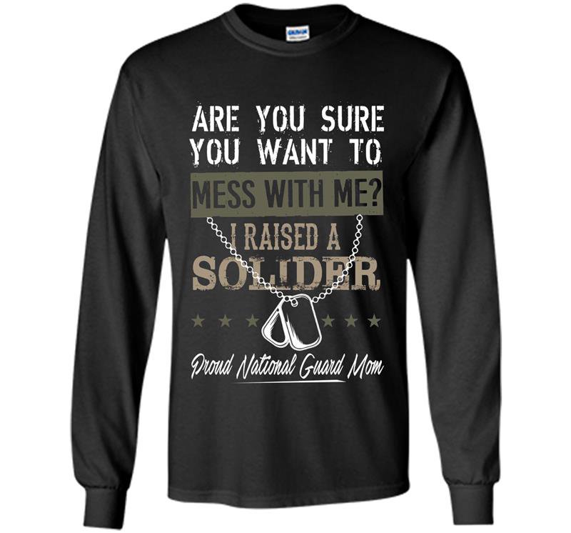 I raised a soldier proud national guard mom Long Sleeve Gildan