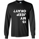 Is my jeep okay funny Long Sleeve Gildan