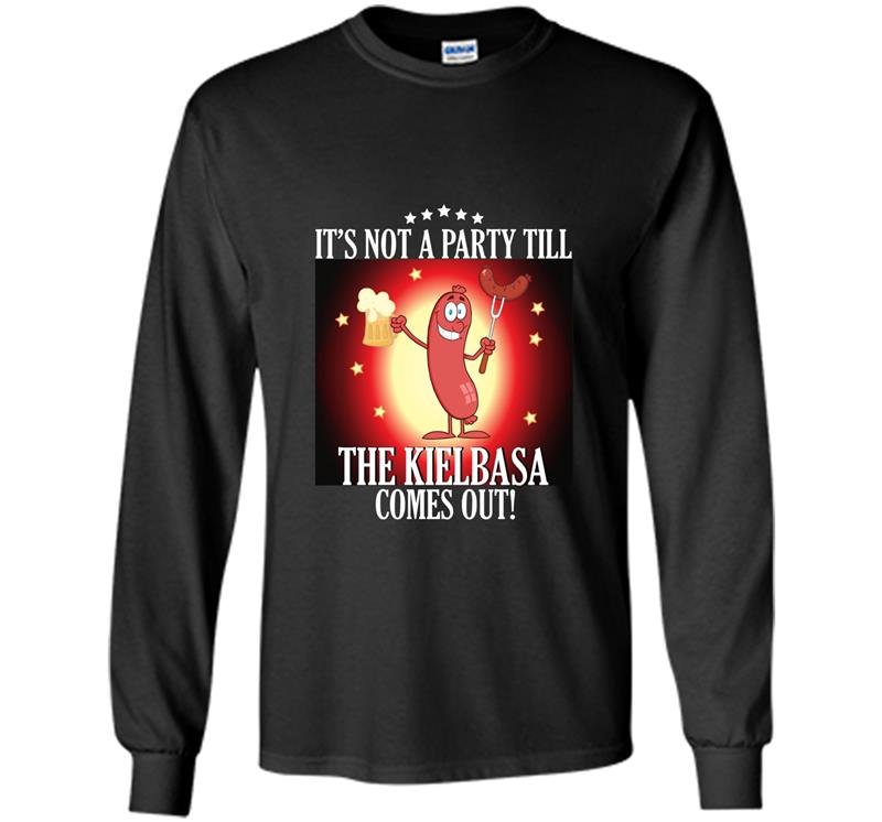 Its not a party till the kielbasa comes out Long Sleeve Gildan