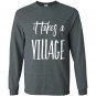 It takes a village foster parent Long Sleeve Gildan