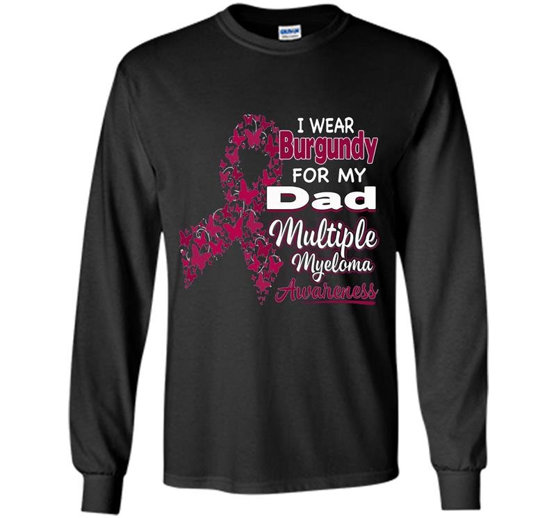 I wear burgundy for my dad multiple myeloma awareness Long Sleeve Gildan