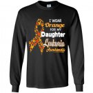 I wear orange for my daughter leukemia awareness Long Sleeve Gildan