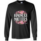Kindness matters for love unity compassion Long Sleeve Gildan