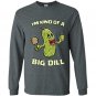 Kind of a big dill funny pickleball paddles balls Long Sleeve Gildan
