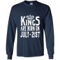Kings are born on july 21st funny birthday Long Sleeve Gildan