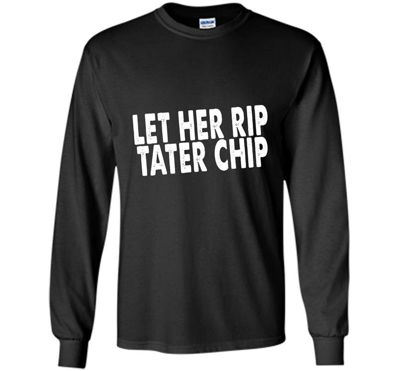 Let her rip tater chip funny car video graphic Long Sleeve Gildan