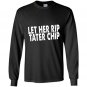 Let her rip tater chip funny car video graphic Long Sleeve Gildan