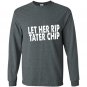 Let her rip tater chip funny car video graphic Long Sleeve Gildan