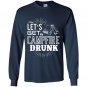Lets get campfire drunk Long Sleeve Gildan