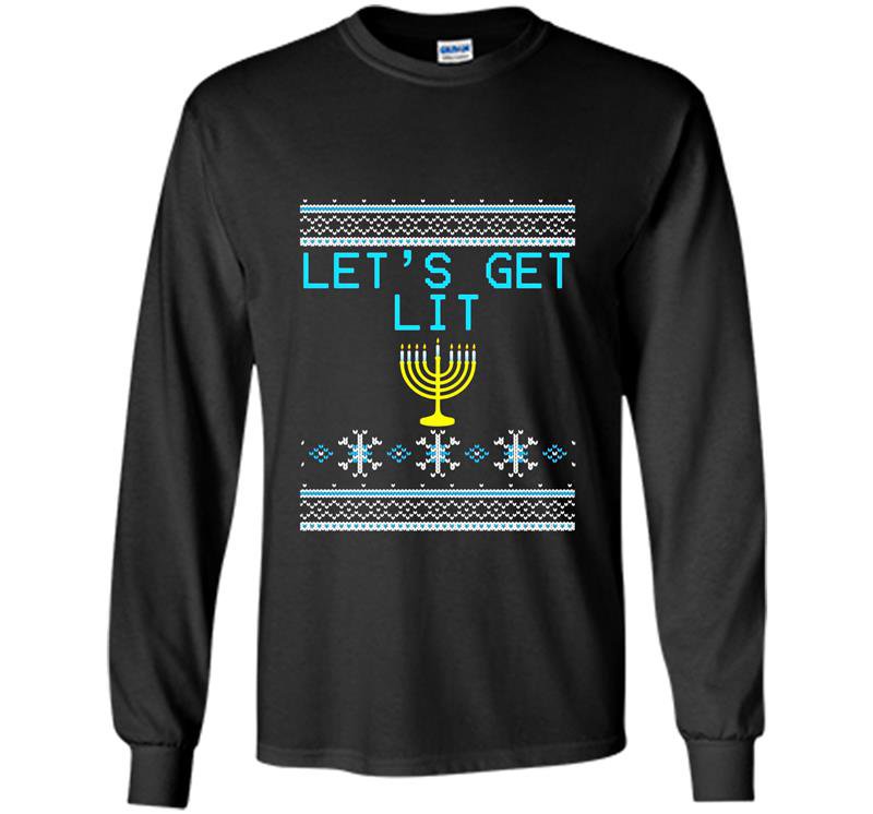 Lets get lit funny hanukkah sweater menorah Long Sleeve Gildan