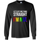 Lets get one thing straight im not lgbt rainbow flag Long Sleeve Gildan