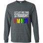 Lets get one thing straight im not lgbt rainbow flag Long Sleeve Gildan