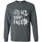 Lets get ship faced funny cruise vacation tee Long Sleeve Gildan
