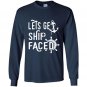 Lets get ship faced funny cruise vacation tee Long Sleeve Gildan