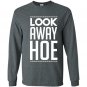 Look away hoe Long Sleeve Gildan