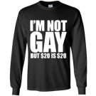 Loo show im not gay but 20 bucks is 20 bucks workout graphic Long Sleeve Gildan