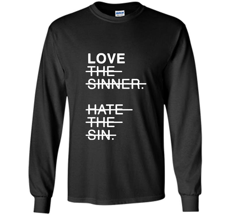 Love the sinner hate the sign Long Sleeve Gildan