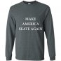 Make america skate again Long Sleeve Gildan