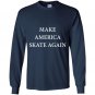 Make america skate again Long Sleeve Gildan