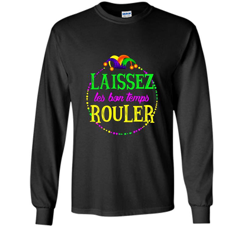 Mardi gras laissez les bon temps rouler Long Sleeve Gildan