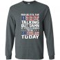 Maybe its the beer talking Long Sleeve Gildan