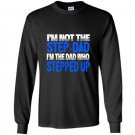 Mens im not the step dad im the dad who stepped up Long Sleeve Gildan
