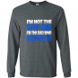 Mens im not the step dad im the dad who stepped up Long Sleeve Gildan