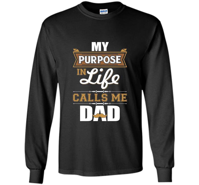 Mens my purpose in life calls me dad Long Sleeve Gildan