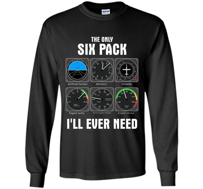 Mens the only six pack ill ever need pilot Long Sleeve Gildan