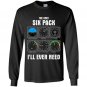 Mens the only six pack ill ever need pilot Long Sleeve Gildan