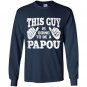 Mens this guy is going to be a papou Long Sleeve Gildan