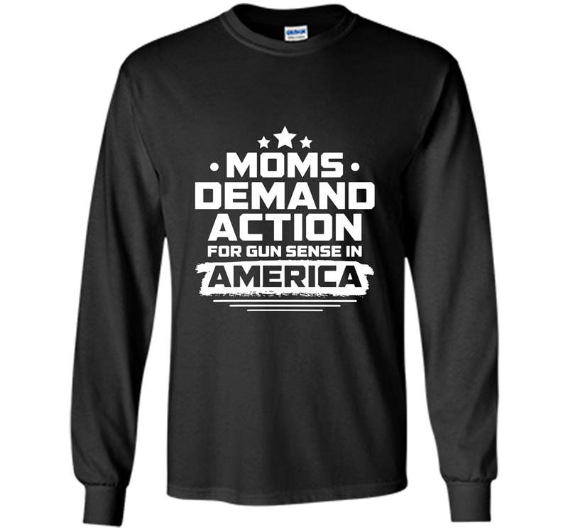 Moms demand action for gun sense in america Long Sleeve Gildan