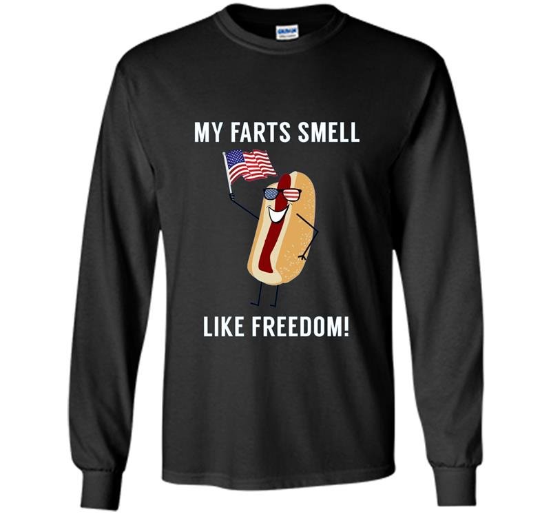 My farts smell like freedom funny patriotic Long Sleeve Gildan