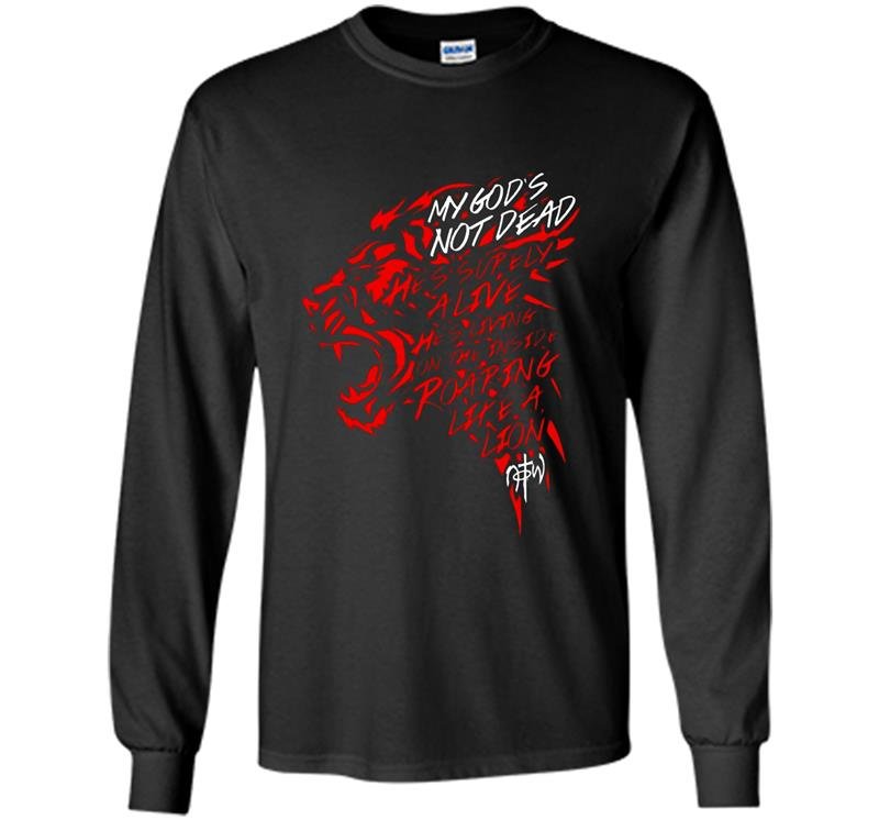 My gods not dead hes surely alive hes living Long Sleeve Gildan