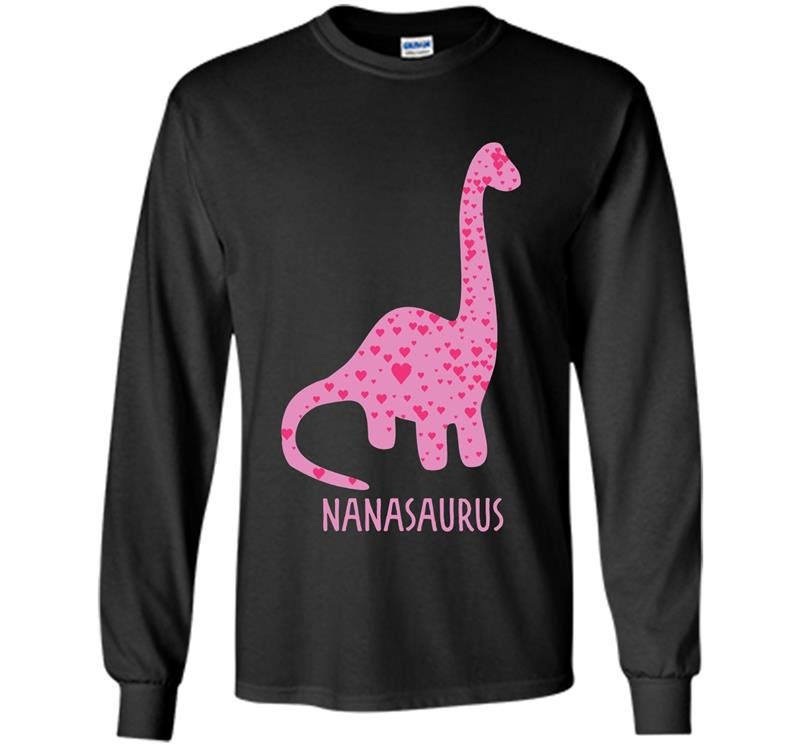 Nanasaurus rex grandma nana mothers day 2017 gift Long Sleeve Gildan